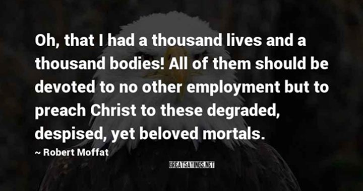 robert moffat quote God’s Battle Axe – Robert Moffat