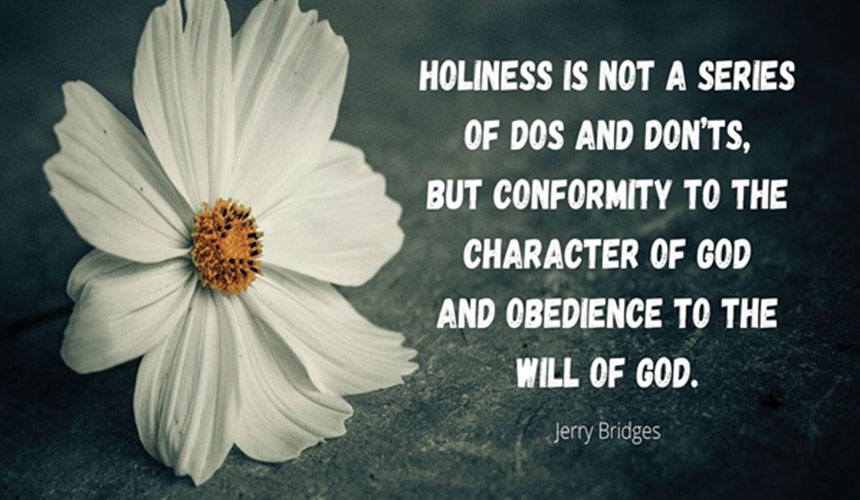 Holiness is not a series of Dos and Don'ts