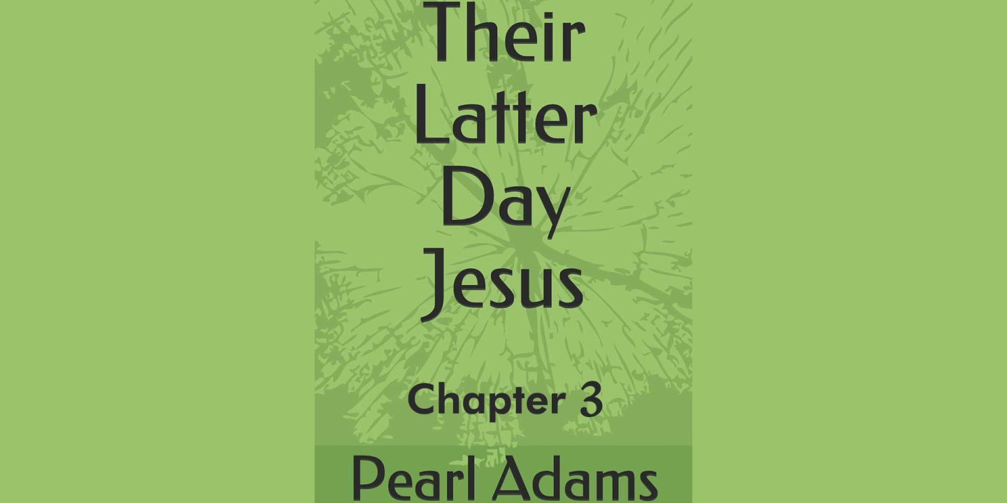 Their latter day Jesus - Chapter 3 by Pearl Adams