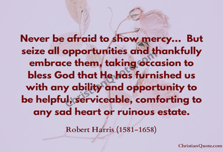 Never be afraid to show mercy