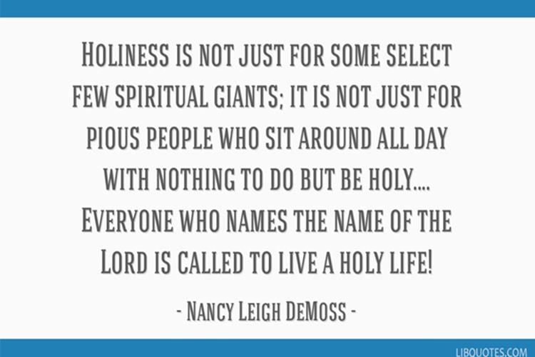 Holiness is not just for some selected spiritual Potpourri – Holiness