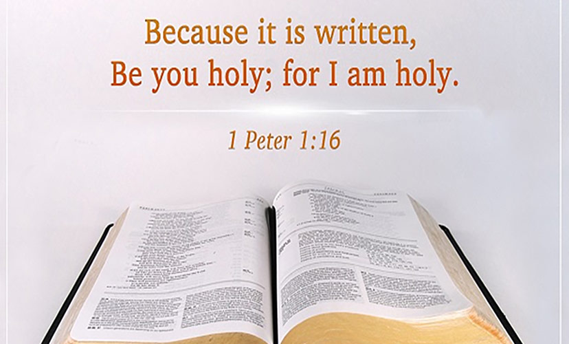 It is written, be Holy, for am I am Holy